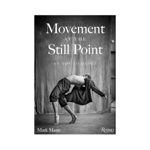 Movement at the Still Point: An Ode to Dance